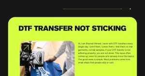 DTF Transfer Not Sticking? A Troubleshooting Guide 1 DTF Transfer Not Sticking