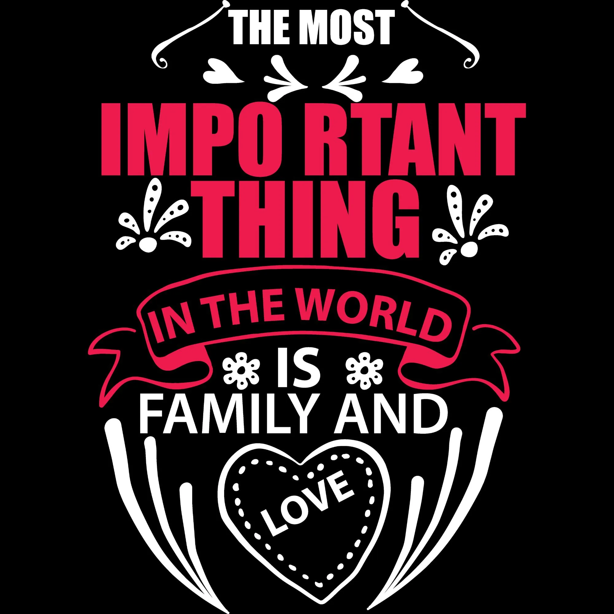 The Most Important Thing Is Family Love DTF Transfer